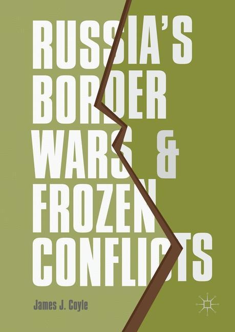 Russias Border Wars and Frozen Conflicts
