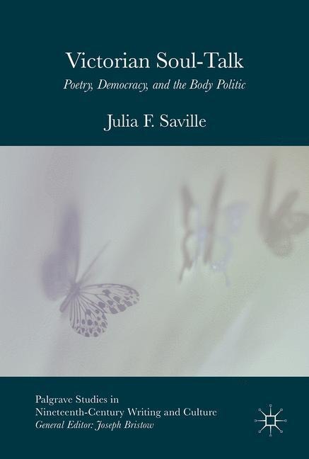 Victorian Soul-Talk: Poetry, Democracy, and the Body Politic