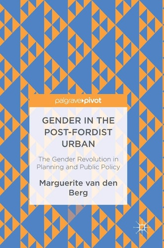 Gender in the Post-Fordist Urban The Gender Revolution in Planning and Public Policy