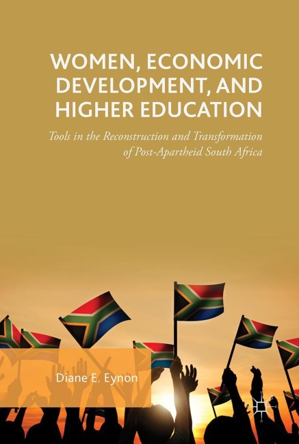 Women, Economic Development, and Higher Education: Tools in the Reconstruction and Transformation of Post-Apartheid South Africa