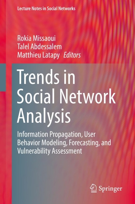 Trends in Social Network Analysis: Information Propagation, User Behavior Modeling, Forecasting, and Vulnerability Assessment