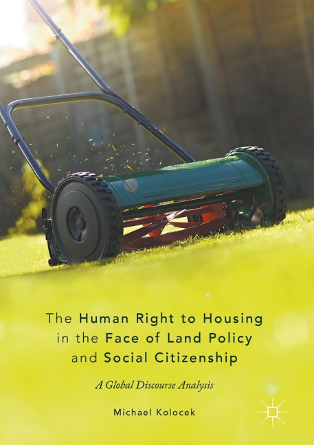 The Human Right to Housing in the Face of Land Policy and Social Citizenship: A Global Discourse Analysis
