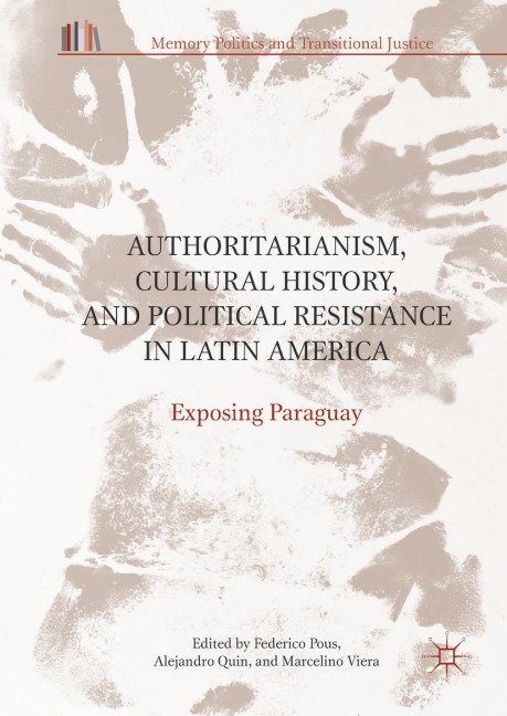 Authoritarianism, Cultural History and Political Resistance in Latin America: Exposing Paraguay