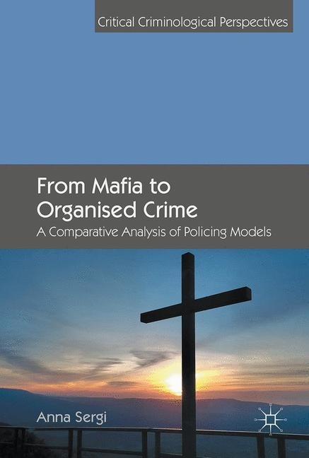 From Mafia to Organised Crime: A Comparative Analysis of Policing Models