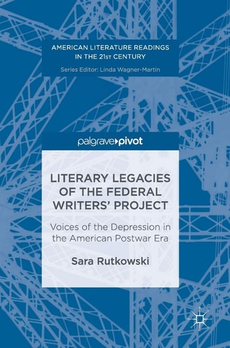 Literary Legacies of the Federal Writers’ Project Voices of the Depression in the American Postwar Era