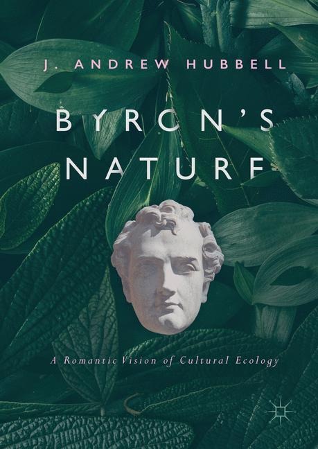 Byrons Nature: A Romantic Vision of Cultural Ecology