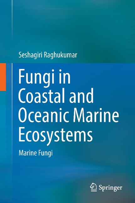 Fungi in Coastal and Oceanic Marine Ecosystems: Marine Fungi