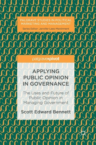 Applying Public Opinion in Governance The Uses and Future of Public Opinion in Managing Government
