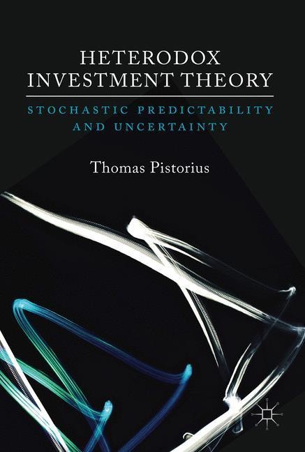 Heterodox Investment Theory: Stochastic Predictability and Uncertainty