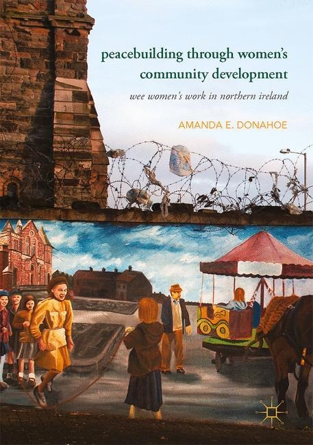 Peacebuilding through Womens Community Development: Wee Womens Work in Northern Ireland