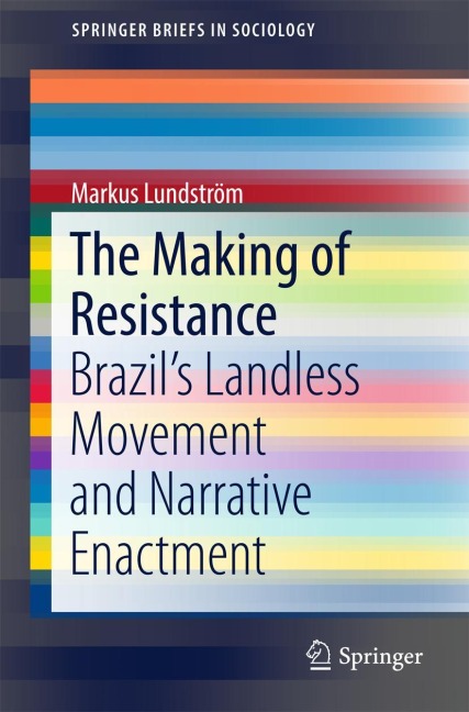 The Making of Resistance: Brazils Landless Movement and Narrative Enactment