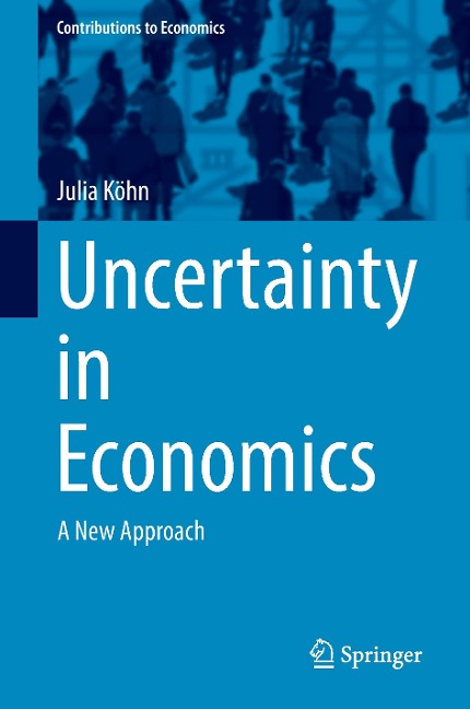 Uncertainty in Economics: A New Approach