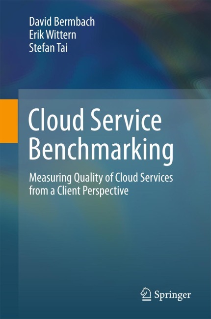 Cloud Service Benchmarking: Measuring Quality of Cloud Services from a Client Perspective