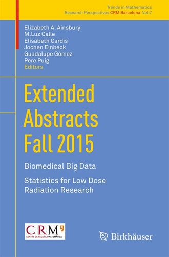 Extended Abstracts Fall 2015 Biomedical Big Data; Statistics for Low Dose Radiation Research