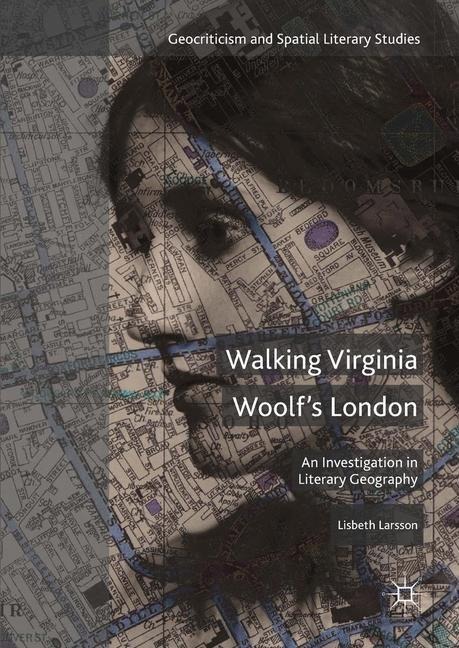 Walking Virginia Woolf's London: An Investigation in Literary Geography
