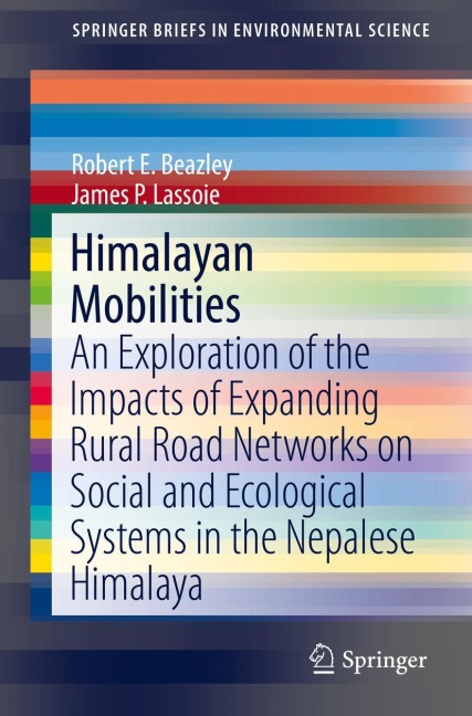 Himalayan Mobilities: An Exploration of the Impact of Expanding Rural Road Networks on Social and Ecological Systems in the Nepalese Himalaya