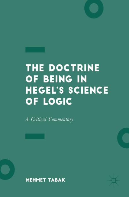 The Doctrine of Being in Hegels Science of Logic: A Critical Commentary