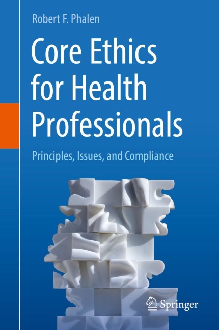 Core Ethics for Health Professionals: Principles, Issues, and Compliance