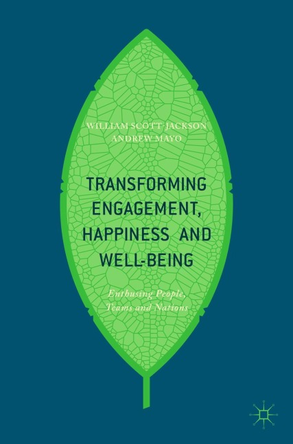 Transforming Engagement, Happiness and Well-Being: Enthusing People, Teams and Nations