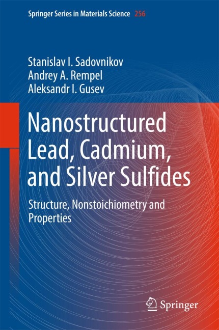 Nanostructured Lead, Cadmium, and Silver Sulfides: Structure, Nonstoichiometry and Properties