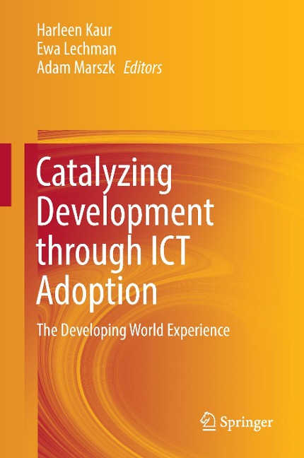 Catalyzing Development through ICT Adoption: The Developing World Experience