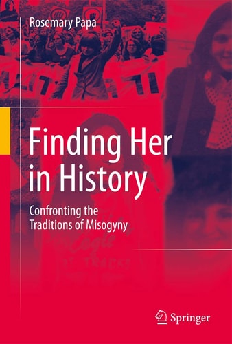 Finding Her in History Confronting the Traditions of Misogyny