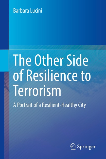 The Other Side of Resilience to Terrorism: A Portrait of a Resilient-Healthy City