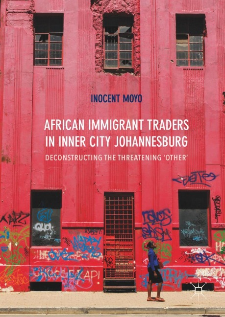 African Immigrant Traders in Inner City Johannesburg: Deconstructing the Threatening Other