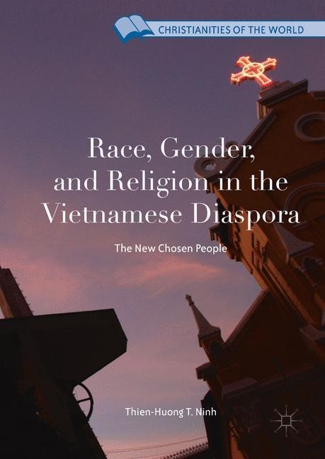 Race, Gender, and Religion in the Vietnamese Diaspora: The New Chosen People