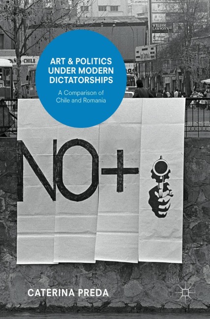 Art and Politics under Modern Dictatorships: A Comparison of Chile and Romania