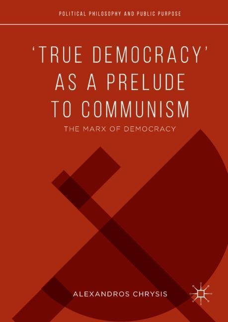 True Democracy as a Prelude to Communism: The Marx of Democracy
