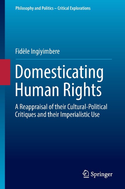 Domesticating Human Rights: A Reappraisal of their Cultural-Political Critiques and their Imperialistic Use