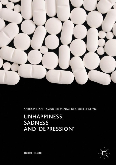 Unhappiness, Sadness and Depression: Antidepressants and the Mental Disorder Epidemic