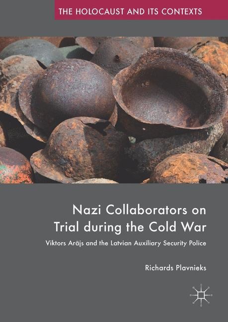 Nazi Collaborators on Trial during the Cold War: Viktors Ar¿js and the Latvian Auxiliary Security Police