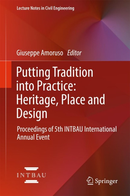 Putting Tradition into Practice: Heritage, Place and Design: Proceedings of 5th INTBAU International Annual Event
