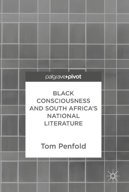 Black Consciousness and South Africas National Literature