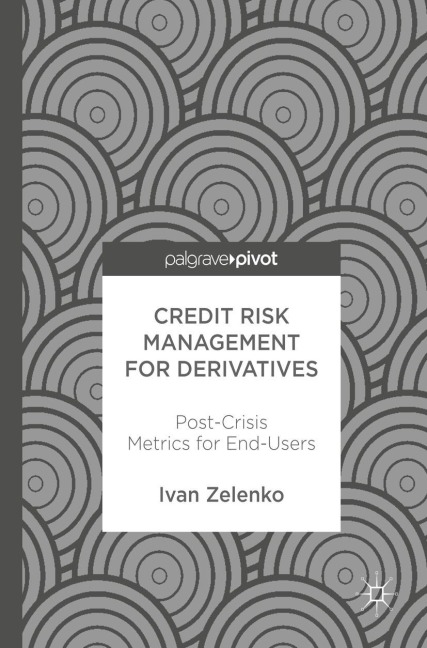 Credit Risk Management for Derivatives: Post-Crisis Metrics for End-Users