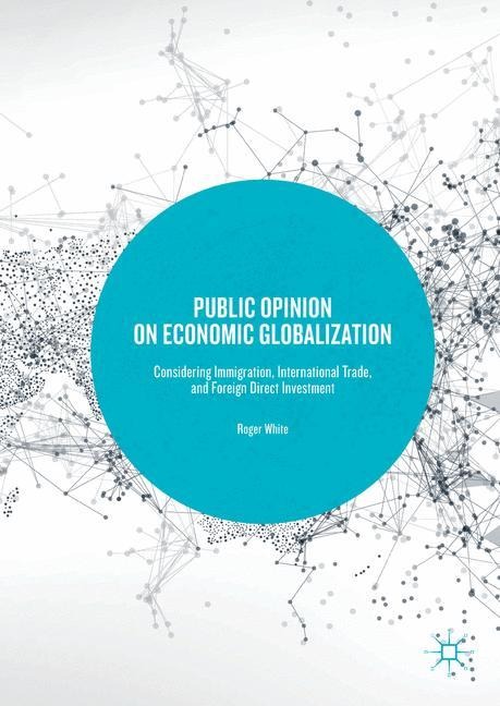 Public Opinion on Economic Globalization: Considering Immigration, International Trade, and Foreign Direct Investment