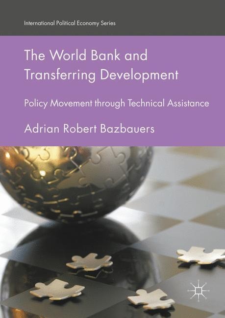 The World Bank and Transferring Development: Policy Movement through Technical Assistance