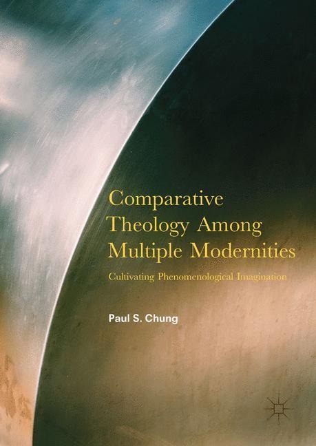 Comparative Theology Among Multiple Modernities: Cultivating Phenomenological Imagination