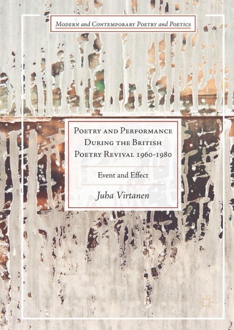 Poetry and Performance During the British Poetry Revival 1960-1980: Event and Effect
