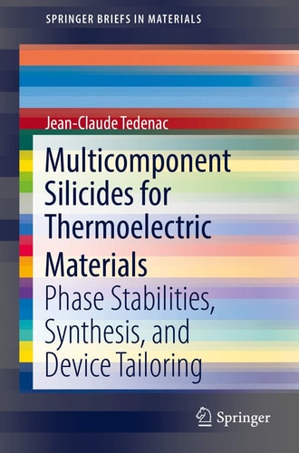 Multicomponent Silicides for Thermoelectric Materials Phase Stabilities, Synthesis, and Device Tailoring