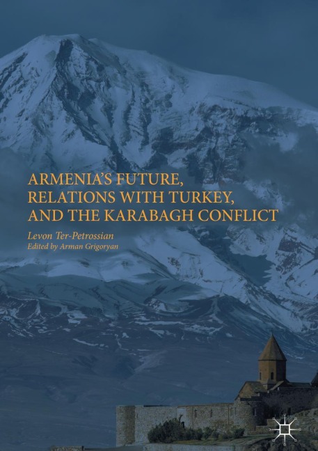 Armenias Future, Relations with Turkey, and the Karabagh Conflict