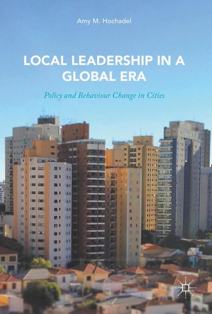 Local Leadership in a Global Era: Policy and Behaviour Change in Cities