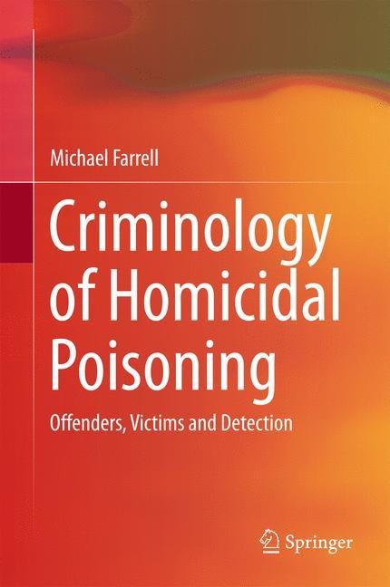 Criminology of Homicidal Poisoning: Offenders, Victims and Detection