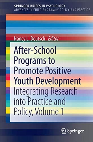 After-School Programs to Promote Positive Youth Development Integrating Research into Practice and Policy, Volume 1
