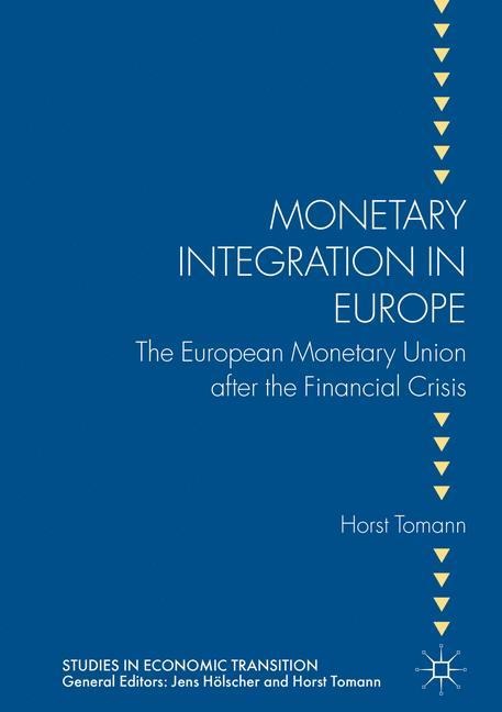 Monetary Integration in Europe: The European Monetary Union after the Financial Crisis