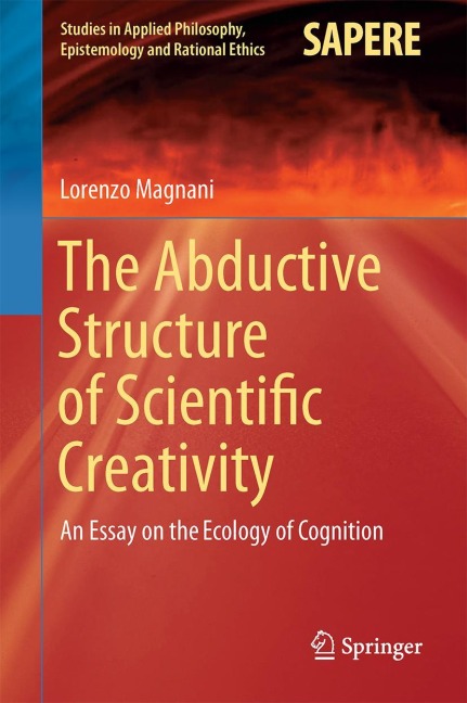The Abductive Structure of Scientific Creativity: An Essay on the Ecology of Cognition