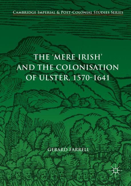 The Mere Irish and the Colonisation of Ulster, 1570-1641