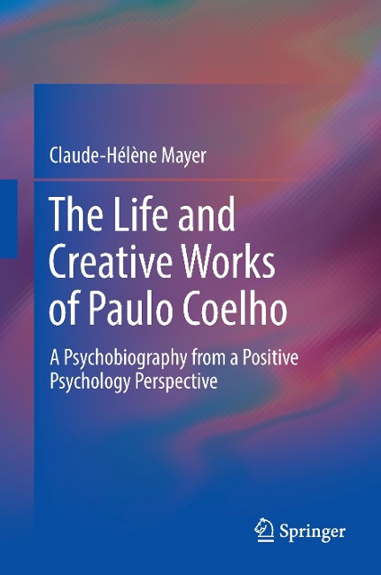 The Life and Creative Works of Paulo Coelho: A Psychobiography from a Positive Psychology Perspective